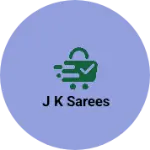 Business logo of J K SAREES