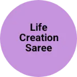 Business logo of Life creation saree