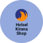 Business logo of Holsel Kirana shop
