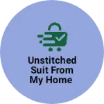 Business logo of Unstitched suit from my home
