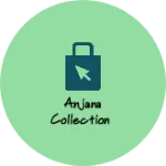 Business logo of Anjana collection
