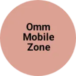 Business logo of Omm Mobile zone