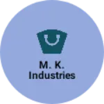 Business logo of M. K. Industries