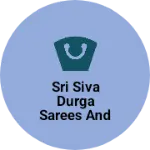 Business logo of Sri Siva Durga sarees and fancy