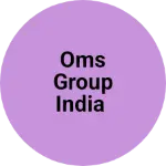 Business logo of OMS GROUP INDIA