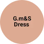 Business logo of G.m&s dress