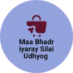 Business logo of MAA BHADRIYARAY SILAI UDHYOG