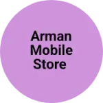 Business logo of Arman Mobile Store