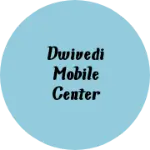 Business logo of Dwivedi mobile center