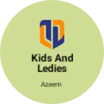 Business logo of Kids and ledies were