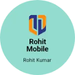 Business logo of Rohit Mobile repairing shop near thana Mauaima