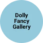 Business logo of Dolly fancy gallery Shop jarhi