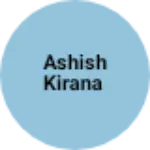Business logo of ASHISH kirana