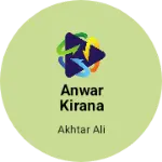 Business logo of Anwar kirana shop