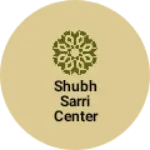 Business logo of Shubh sarri center