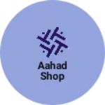 Business logo of Aahad shop
