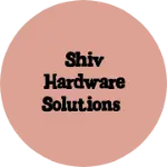 Business logo of Shiv Hardware Solutions