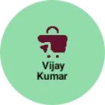 Business logo of Vijay Kumar