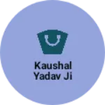 Business logo of Kaushal yadav Ji