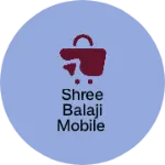 Business logo of Shree balaji mobile