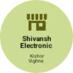 Business logo of Shivansh Electronic