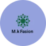 Business logo of M.K Fasion