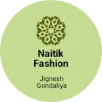 Business logo of Naitik Fashion