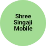 Business logo of Shree Singaji Mobile Shop Barwaha
