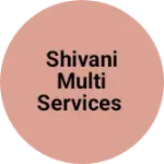 Business logo of Shivani Multi Services