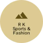 Business logo of R k sports & fashion