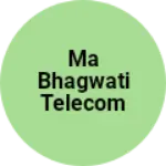 Business logo of Ma bhagwati telecom