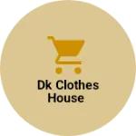 Business logo of DK clothes house