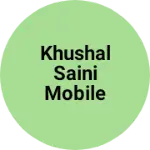 Business logo of Khushal saini mobile store