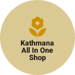Business logo of KATHMANA all in one shop