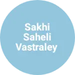 Business logo of Sakhi saheli vastraley