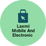 Business logo of Laxmi mobile and electronic