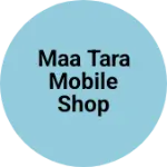 Business logo of Maa Tara mobile shop