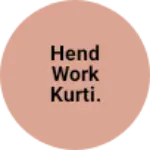 Business logo of Hend work kurti.