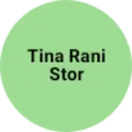 Business logo of Tina Rani stor