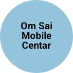 Business logo of OM Sai mobile centar