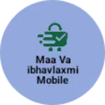 Business logo of maa vaibhavlaxmi mobile shop