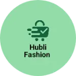 Business logo of Hubli fashion