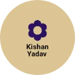 Business logo of Kishan Yadav