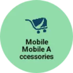 Business logo of Mobile mobile accessories repairing