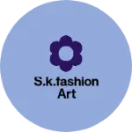 Business logo of S.k.fashion art