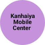 Business logo of Kanhaiya mobile center