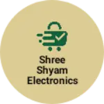 Business logo of shree shyam Electronics