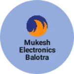 Business logo of Mukesh electronics balotra
