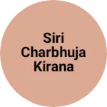 Business logo of Siri charbhuja kirana storer