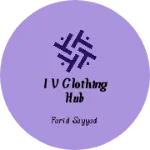 Business logo of I V Clothing HUB